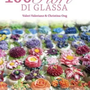 100 fiori di glassa. Ediz. illustrata Compra Oggi Stesso