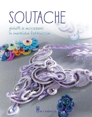 Soutache. Istruzioni passo passo per realizzare collane, orecchini, bracciali e tanto altro Offerta