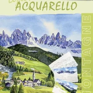Lezioni di acquerello. Montagne. Ediz. illustrata Nuovo Arrivo