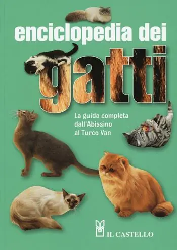 Enciclopedia dei gatti. La guida completa dall‘Abissino al Turco Van. Ediz. illustrata Nuovo Arrivo