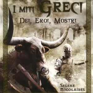 Ultimissimo Modello I miti greci. Dei, eroi, mostri. Ediz. illustrata