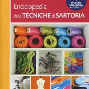 Promozione Esclusiva Enciclopedia delle tecniche di sartoria. Ediz. illustrata