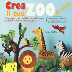 Crea il tuo zoo di carta. 35 progetti per bambini creati con il cartone da imballaggio. Ediz. illustrata Compra Online
