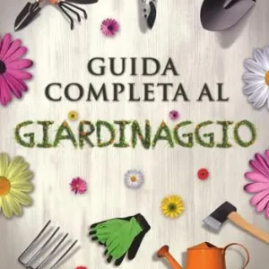 Guida completa al giardinaggio. Ediz. illustrata Saldi
