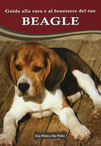 Esclusivo Guida alla cura e al benessere del tuo beagle. Ediz. illustrata