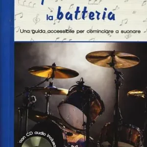 Non Perdere Imparare a suonare la batteria. Una guida accessibile per cominciare a suonare. Con CD Audio
