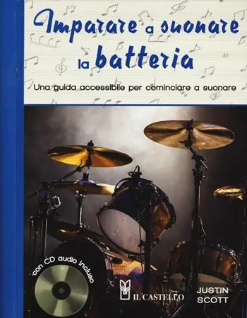 Non Perdere Imparare a suonare la batteria. Una guida accessibile per cominciare a suonare. Con CD Audio
