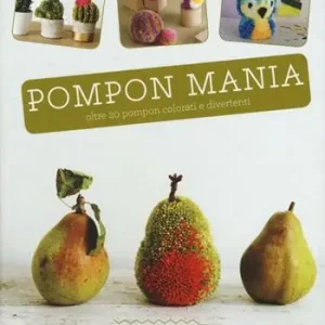 Pompon mania. Ediz. illustrata Prezzo Scontato