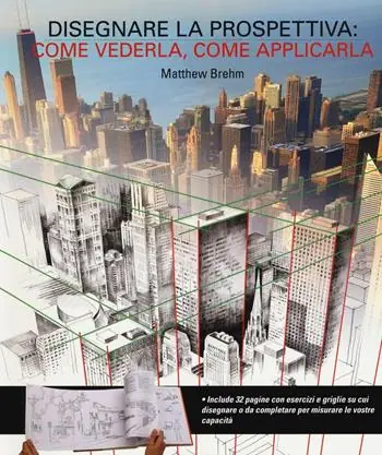 Disegnare in prospettiva come vederla, come applicarla. Ediz. illustrata Economico