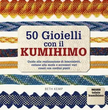 50 gioielli con il kumihimo. Ediz. illustrata Super Prezzo