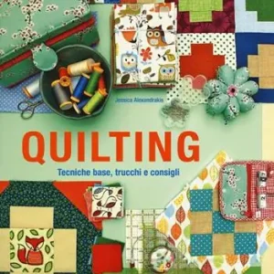 Quilting. Tecniche base, trucchi e consigli. Ediz. illustrata Compra Adesso