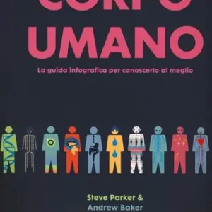 Compra Online Corpo umano. La guida infografica per conoscerlo al meglio. Ediz. a colori