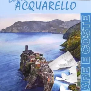 Lezioni di acquerello. Mare e coste. Ediz. a colori Promozione Esclusiva