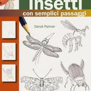 Soddisfatti O Rimborsati Come disegnare insetti con semplici passaggi. Ediz. a colori