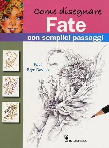 Come disegnare fate con semplici passaggi. Ediz. a colori Non Perdere