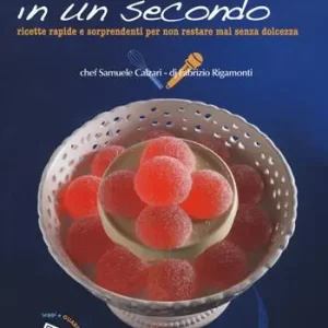 Il dolce in un secondo. Ricette gustose e sorprendenti per non restare mai senza dolcezza Prezzo Di Fabbrica