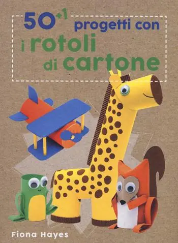 Affare 50+1 progetti con i rotoli di cartone. Ediz. a colori