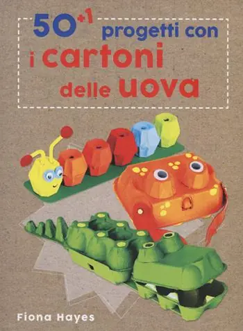 50+1 progetti con i cartoni delle uova. Ediz. a colori Quantità Limitata