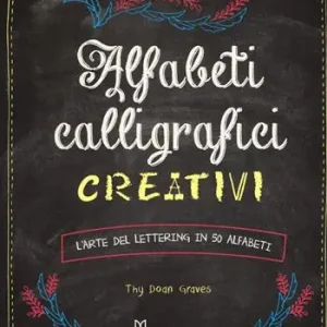 Ultimissimo Modello Alfabeti calligrafici creativi. L‘arte del lettering in 50 alfabeti
