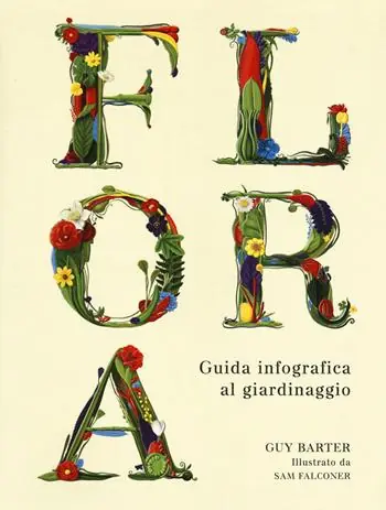 Ultime Pezzi Flora. Guida infografica al giardinaggio. Ediz. a colori