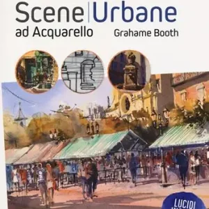 Scene urbane ad acquarello. Pronti da dipingere in 30 minuti. Ediz. a colori Bestseller