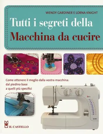 Compra Adesso Tutti i segreti della macchina da cucire. Ediz. illustrata