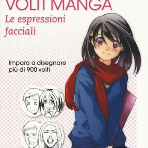 Disegnare volti manga. Le espressioni facciali. Ediz. illustrata Non Perdere