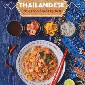 Novità Cucina thailandese con solo 4 ingredienti