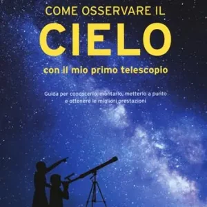 Come osservare il cielo con il mio primo telescopio Di Tendenza