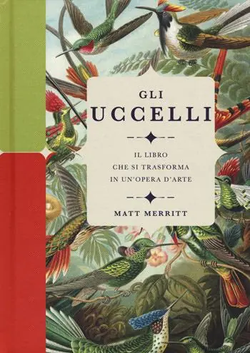 Gli uccelli. Il libro che si trasforma in un‘opera d‘arte. Ediz. a colori Ordina Subito
