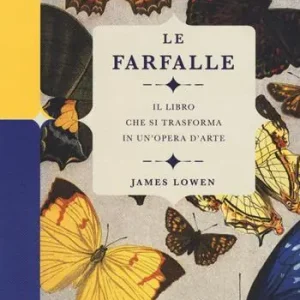 Ultima Occasione Le farfalle. Il libro che si trasforma in un‘opera d‘arte. Ediz. a colori