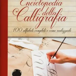 Non Perdere Enciclopedia della calligrafia. 100 alfabeti completi e come realizzarli. Ediz. a spirale