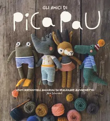 Gli amici di Pica Pau. Venti irresistibili amigurumi da realizzare all‘uncinetto. Ediz. a colori Prezzo Scontato