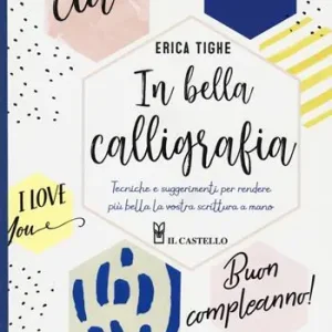 In bella calligrafia. Tecniche e suggerimenti per rendere più bella la vostra scrittura a mano Must-Have