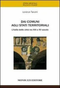 Offerta Speciale Dai comuni agli stati territoriali. L‘Italia delle città tra XIII e XV secolo