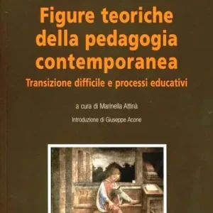 Popolare Figure teoriche della pedagogia contemporanea. Transizione difficile e processi educativi