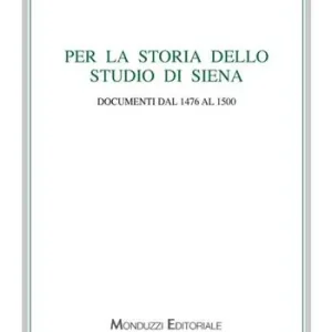 Per la storia dello studio di Siena. Documenti dal 1476 al 1500 Compra Oggi Stesso