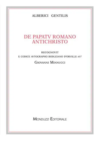 Offerta Limitata Alberici Gentilis. De papatu romano antichristo, recognovit e codice autographo bodleiano D‘Orville 607