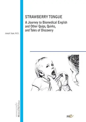 Strawberry Tongue. A Journey to Biomedical English and Other Quips, Quirks, and Tales of Discovery A Buon Prezzo