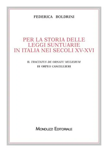 Non Perdere Per la storia delle leggi suntuarie in Italia nei secoli XV-XVI. Il Tractatus de ornatu mulierum di Orfeo Cancellieri