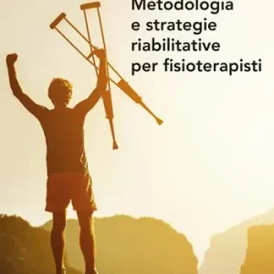 Scelto Dai Clienti Metodologia e strategie riabilitative per fisioterapisti
