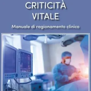 Prezzo Di Fabbrica Criticità vitale. Manuale di ragionamento clinico