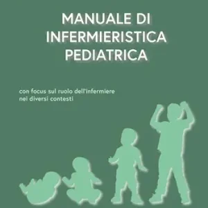 Prezzo Basso Manuale di infermieristica pediatrica. Con focus sul ruolo dell‘infermiere nei diversi contesti