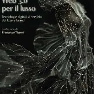 Esclusivo Web 3.0 per il lusso. Tecnologie digitali al servizio dei luxury brand