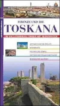 Firenze und die Toskana. Ein Vollstandiger fohrer mit Reiserouten Prezzo Scontato