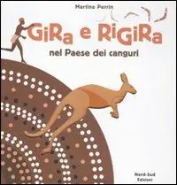 Gira e rigira. Nel paese dei canguri. Ediz. illustrata Ultimissimo Modello