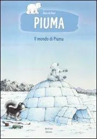Il mondo di Piuma. Ediz. illustrata Quantità Limitata