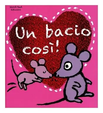 Prezzo Conveniente Un bacio così! Ediz. illustrata
