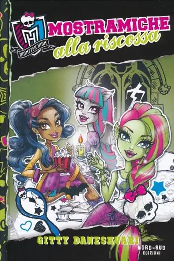 Soddisfatti O Rimborsati Mostramiche alla riscossa. Monster High. Vol. 2