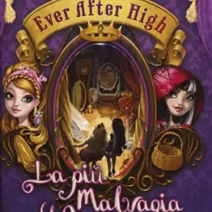 Offerta Del Giorno La più malvagia del reame. Ever After High